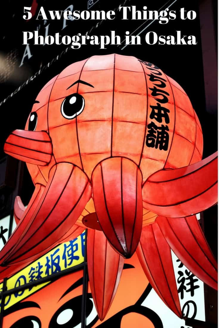5 Awesome Things to Photograph in Osaka 5 Awesome Things to Photograph in Osaka