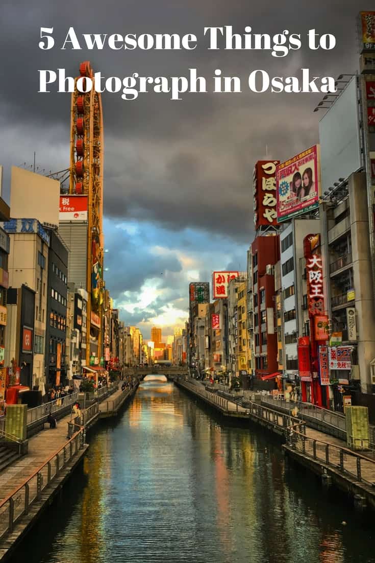 5 Awesome Things to Photograph in Osaka 5 Awesome Things to Photograph in Osaka